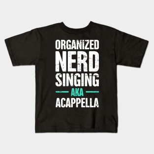 Funny Acappella Nerd Saying Kids T-Shirt